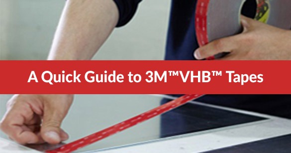 A Quick Guide to 3M™ VHB™ Tapes